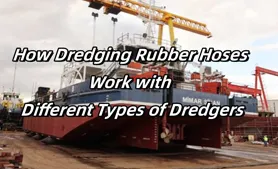 How Dredging Rubber Hoses Work with Different Types of Dredgers？