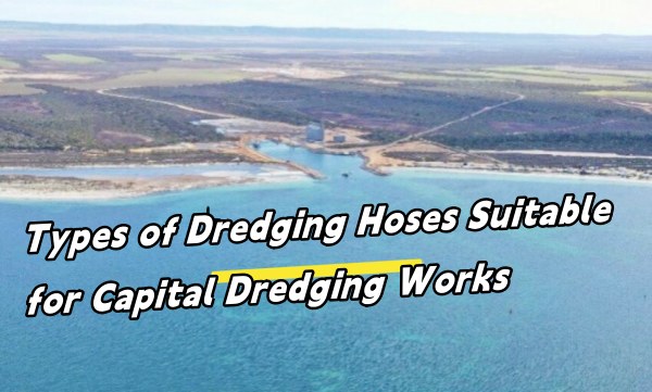 types-of-dredging-hoses-suitable-for-capital-dredging-works.jpg types-of-dredging-hoses-suitable-for-capital-dredging-works.jpg